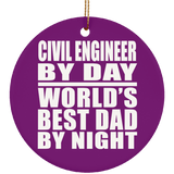 Civil Engineer By Day World's Best Dad By Night - Circle Ornament