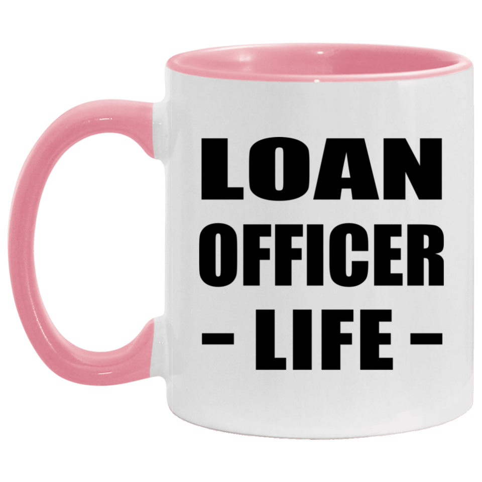 Loan Officer Life - 11oz Accent Mug Pink