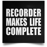 Recorder Makes Life Complete - Poster Square