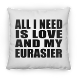 All I Need Is Love And My Eurasier - Throw Pillow