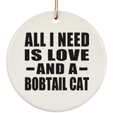 All I Need Is Love And A Bobtail Cat - Circle Ornament
