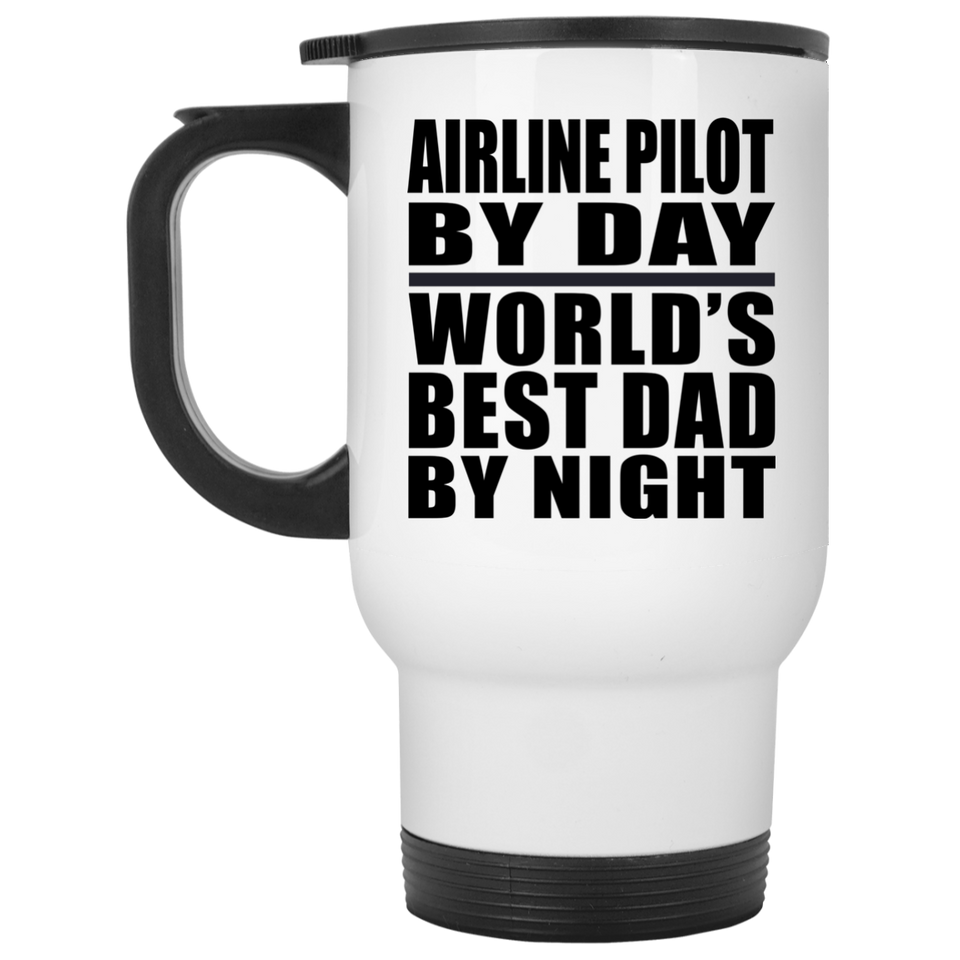 Airline Pilot By Day World's Best Dad By Night - White Travel Mug