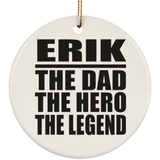 Erik The Dad The Hero The Legend - Circle Ornament