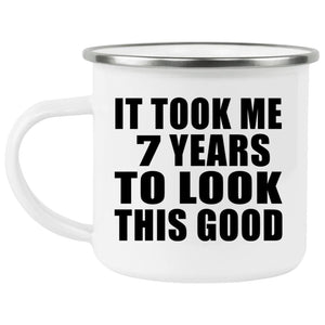 7th Birthday Took Me 7 Years To Look This Good - 12oz Camping Mug
