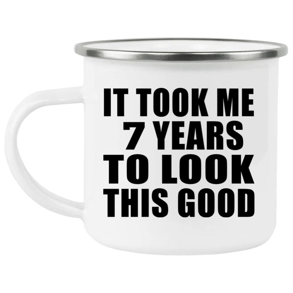 7th Birthday Took Me 7 Years To Look This Good - 12oz Camping Mug