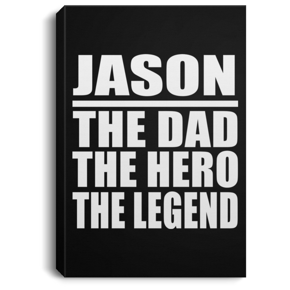 Jason The Dad The Hero The Legend - Canvas Portrait