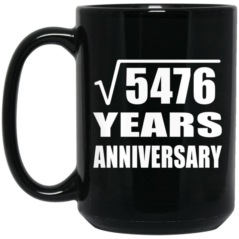 74th Anniversary Square Root of 5476 Years Anniversary - 15oz Coffee Mug Black