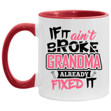 If It Ain't Broke, Grandma Already Fixed It - 11oz Accent Mug Red