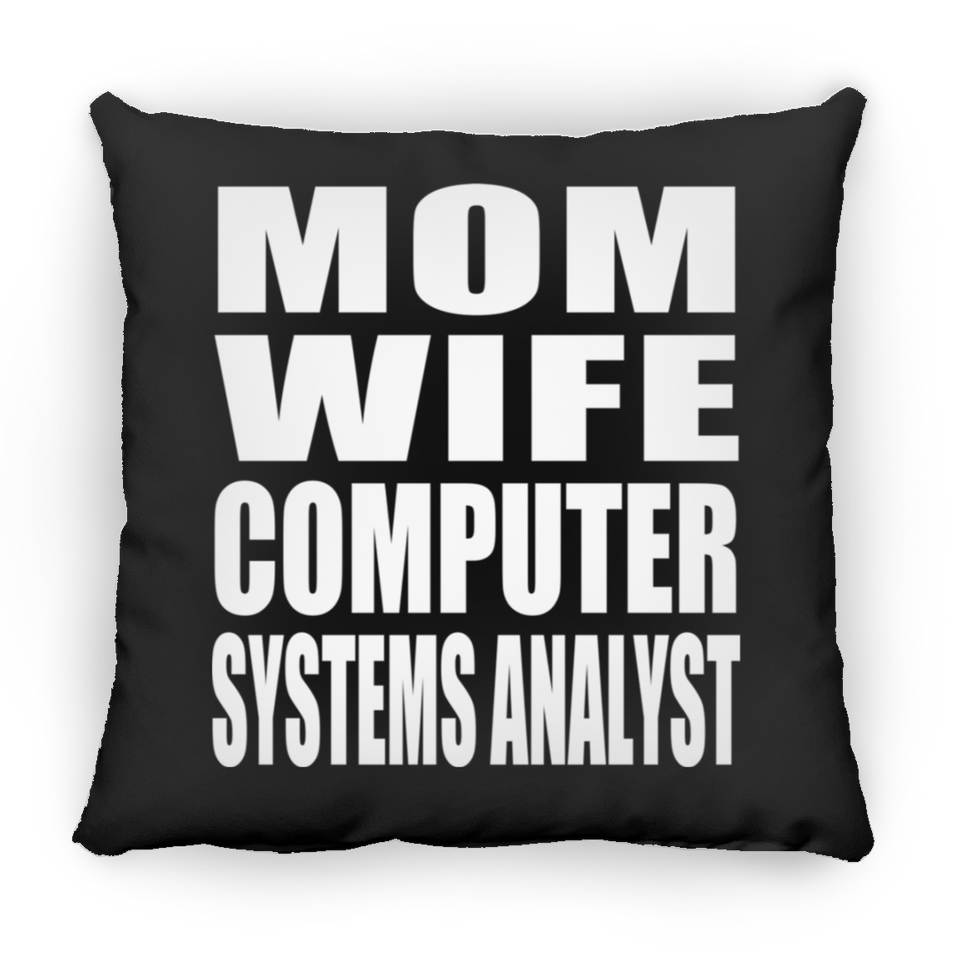 Mom Wife Computer Systems Analyst - Throw Pillow Black