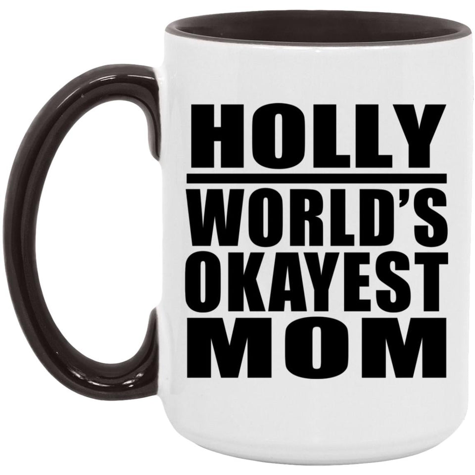 Holly World's Okayest Mom - 15oz Accent Mug Black