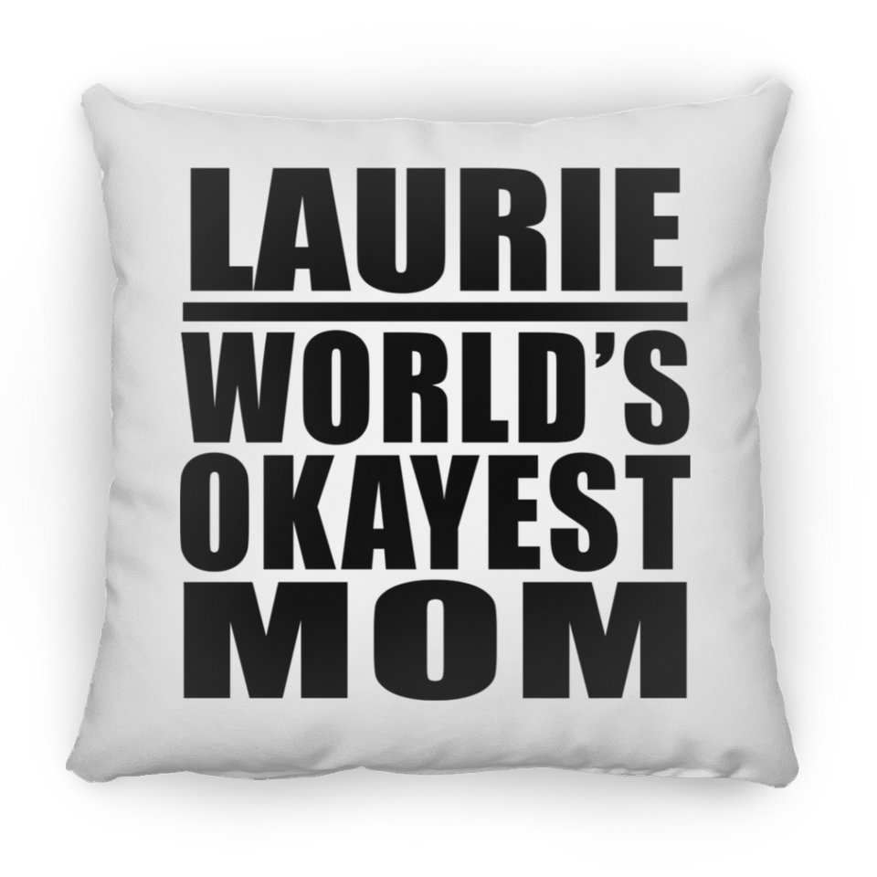 Laurie World's Okayest Mom - Throw Pillow