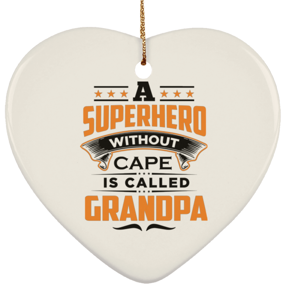 A Superhero Without Cape is Called Grandpa - Heart Ornament