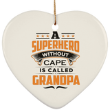 A Superhero Without Cape is Called Grandpa - Heart Ornament