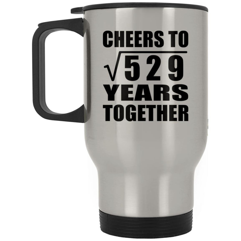 23rd Anniversary Cheers To Square Root of 529 Years Together - Silver Travel Mug