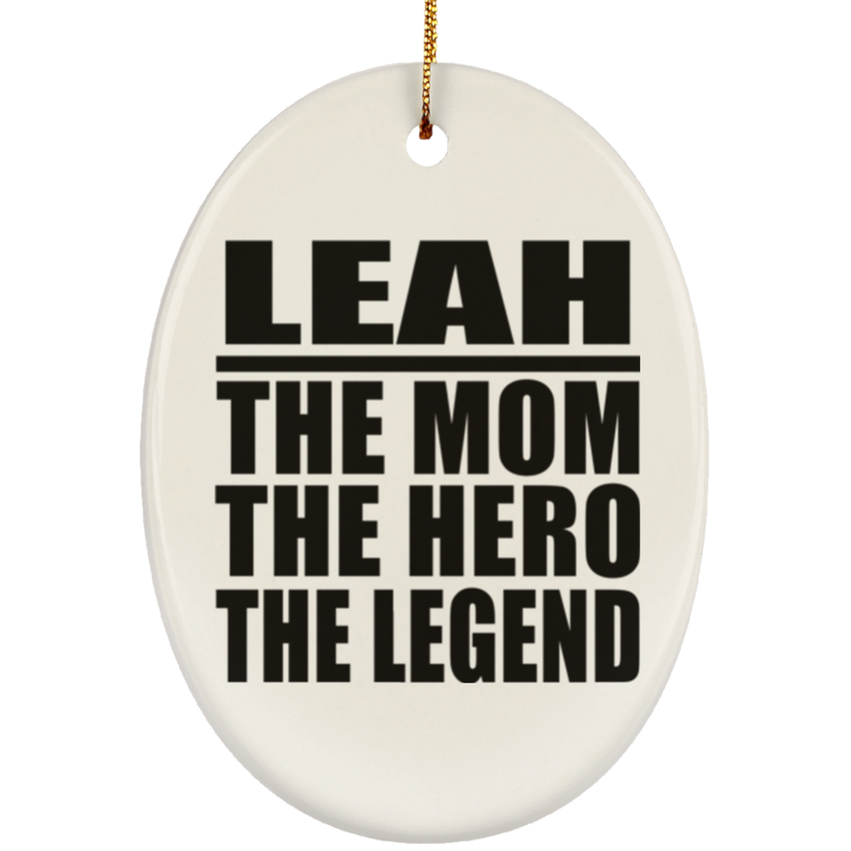 Leah The Mom The Hero The Legend - Oval Ornament