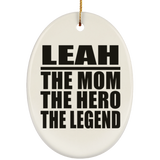 Leah The Mom The Hero The Legend - Oval Ornament