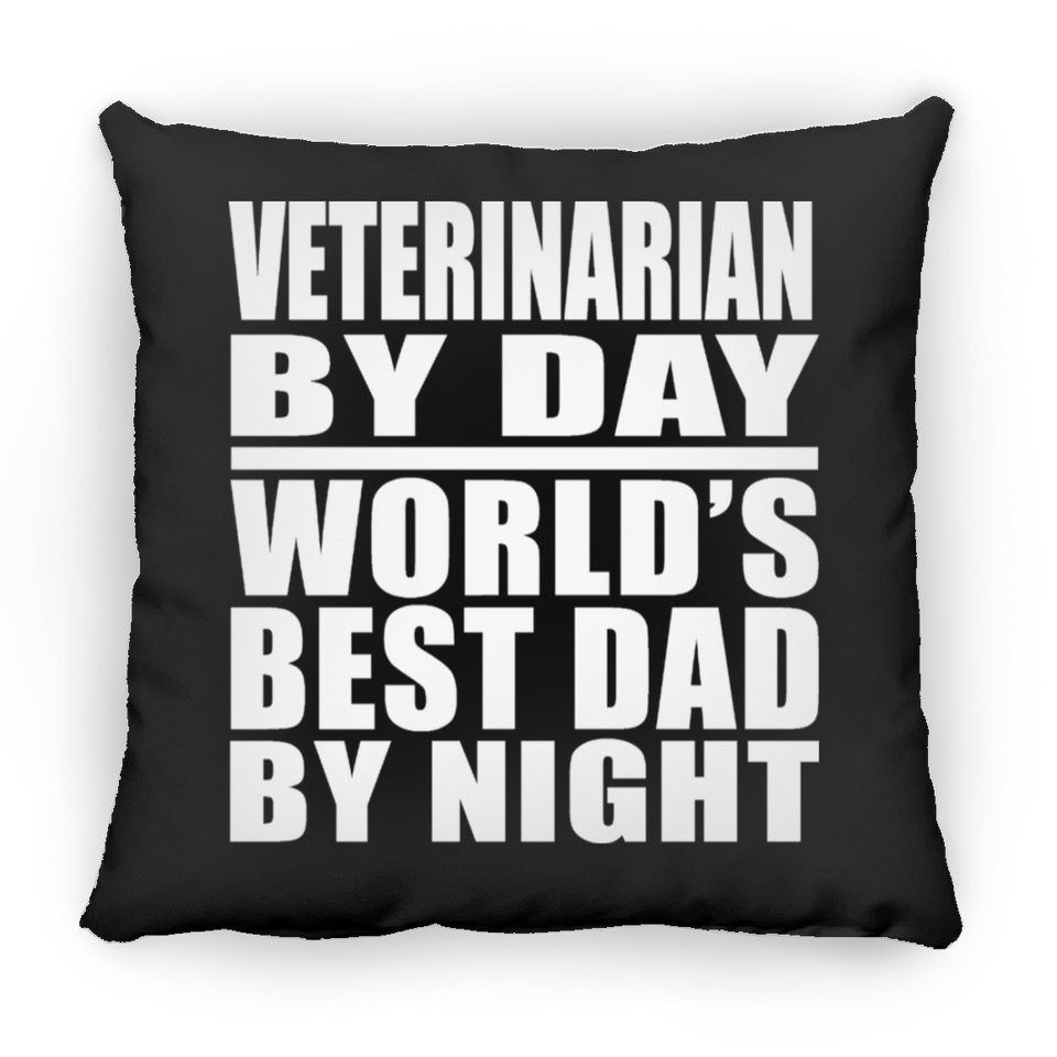 Veterinarian By Day World's Best Dad By Night - Throw Pillow Black