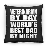 Veterinarian By Day World's Best Dad By Night - Throw Pillow Black