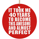 40th Birthday Took 40 Years To Become Awesome & Perfect - Circle Ornament