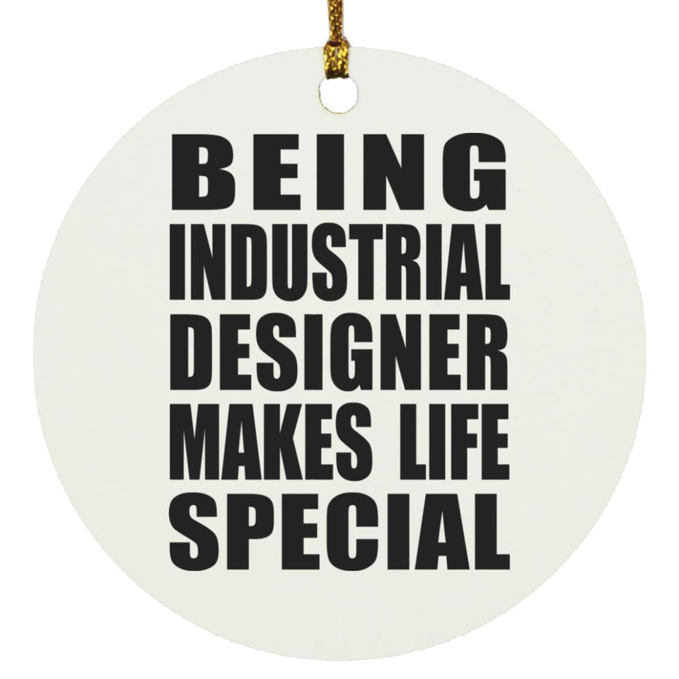 Being Industrial Designer Makes Life Special - Circle Ornament