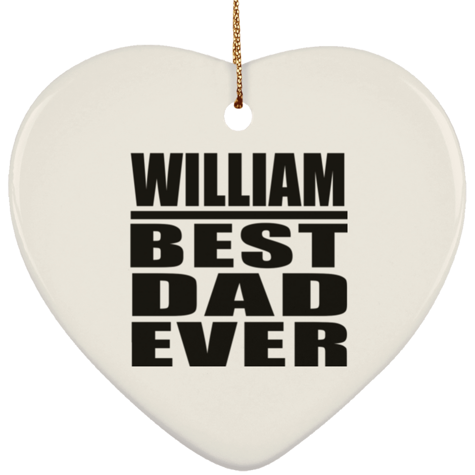 William Best Dad Ever - Heart Ornament