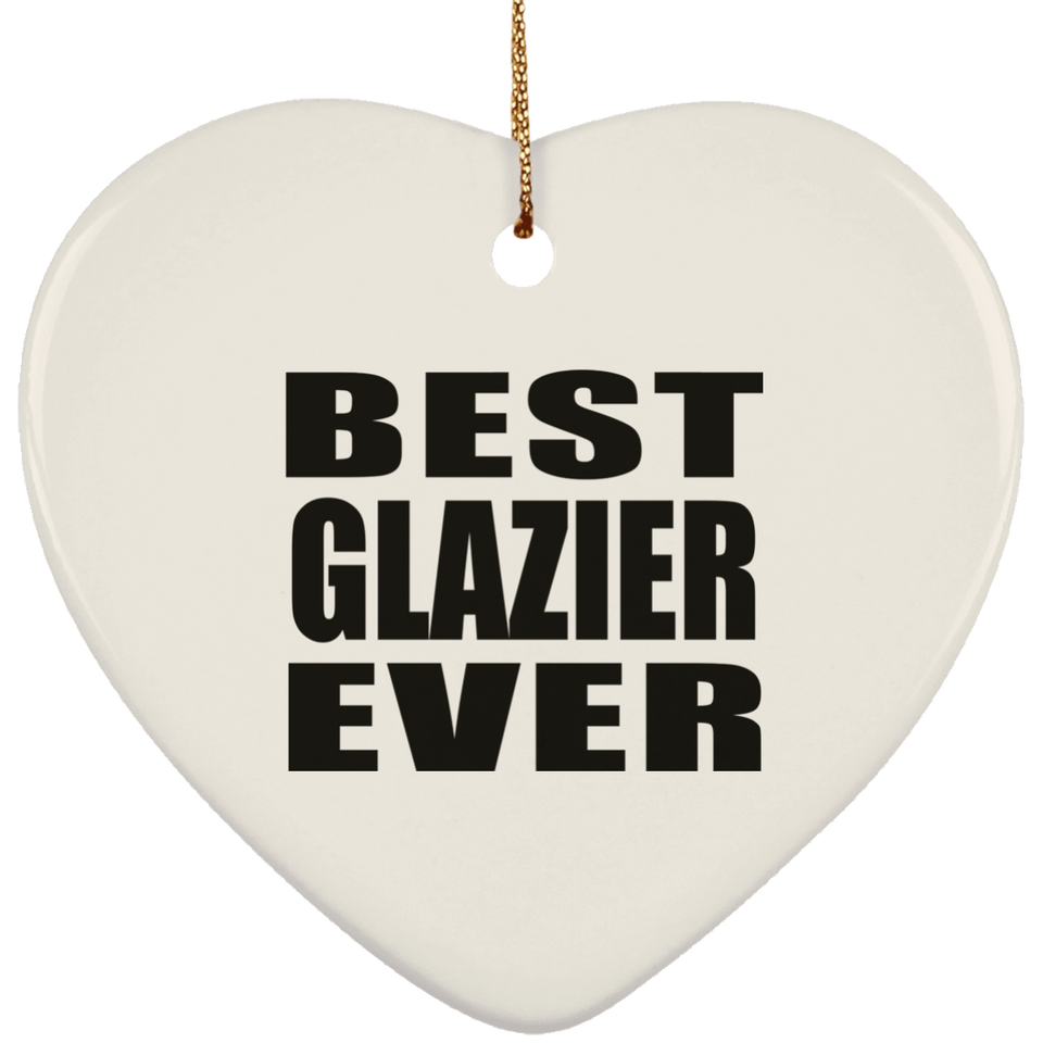 Best Glazier Ever - Heart Ornament
