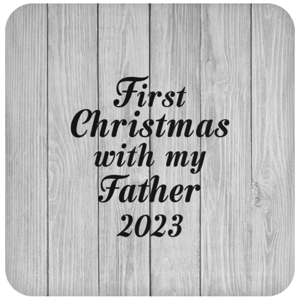 First Christmas With My Father 2023 - Drink Coaster F