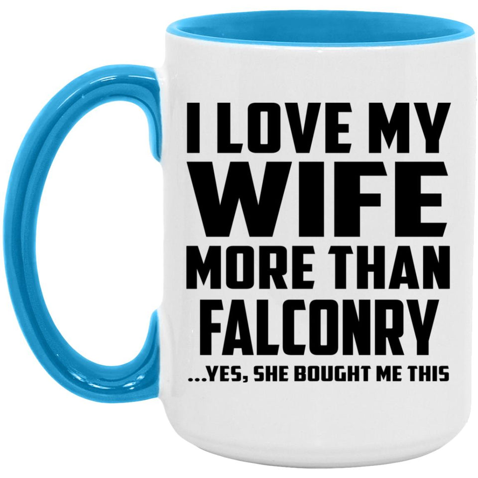 I Love My Wife More Than Falconry - 15oz Accent Mug Blue