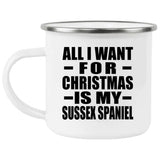 All I Want For Christmas Is My Sussex Spaniel - 12oz Camping Mug