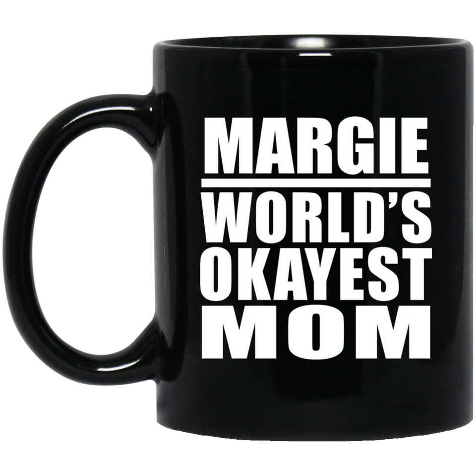Margie World's Okayest Mom - 11 Oz Coffee Mug Black