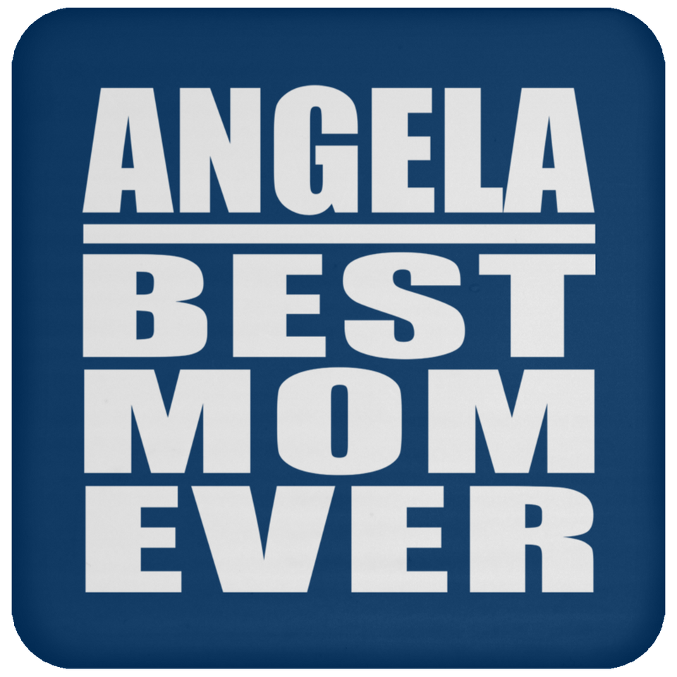Angela Best Mom Ever - Drink Coaster