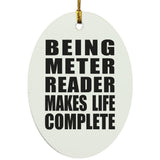 Being Meter Reader Makes Life Complete - Oval Ornament