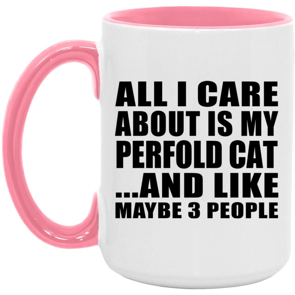 All I Care About Is My Perfold Cat - 15oz Accent Mug Pink