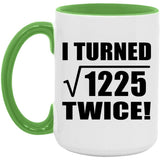 70th Birthday I Turned Square Root of 1225 Twice - 15oz Accent Mug Green