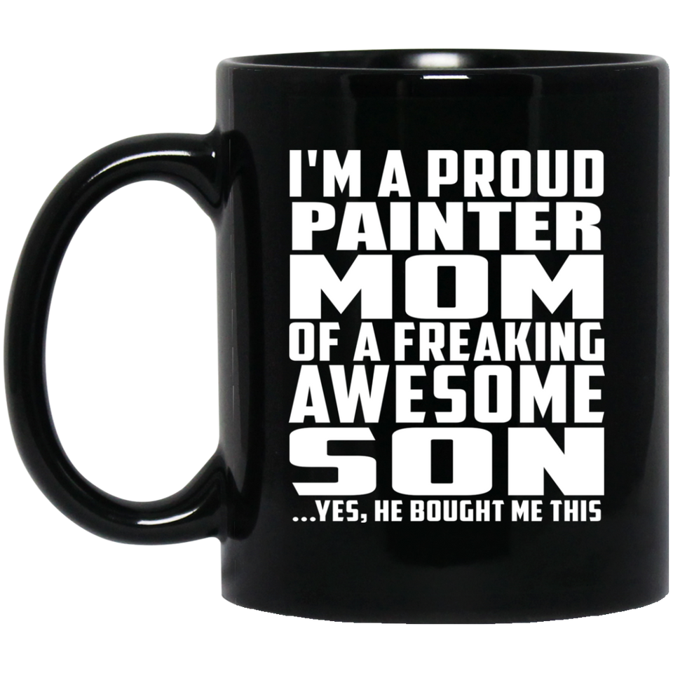 Proud Painter Mom Of Awesome Son - 11 Oz Coffee Mug Black