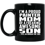 Proud Painter Mom Of Awesome Son - 11 Oz Coffee Mug Black
