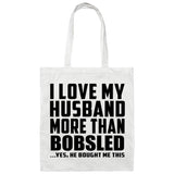 I Love My Husband More Than Bobsled - Tote Bag White