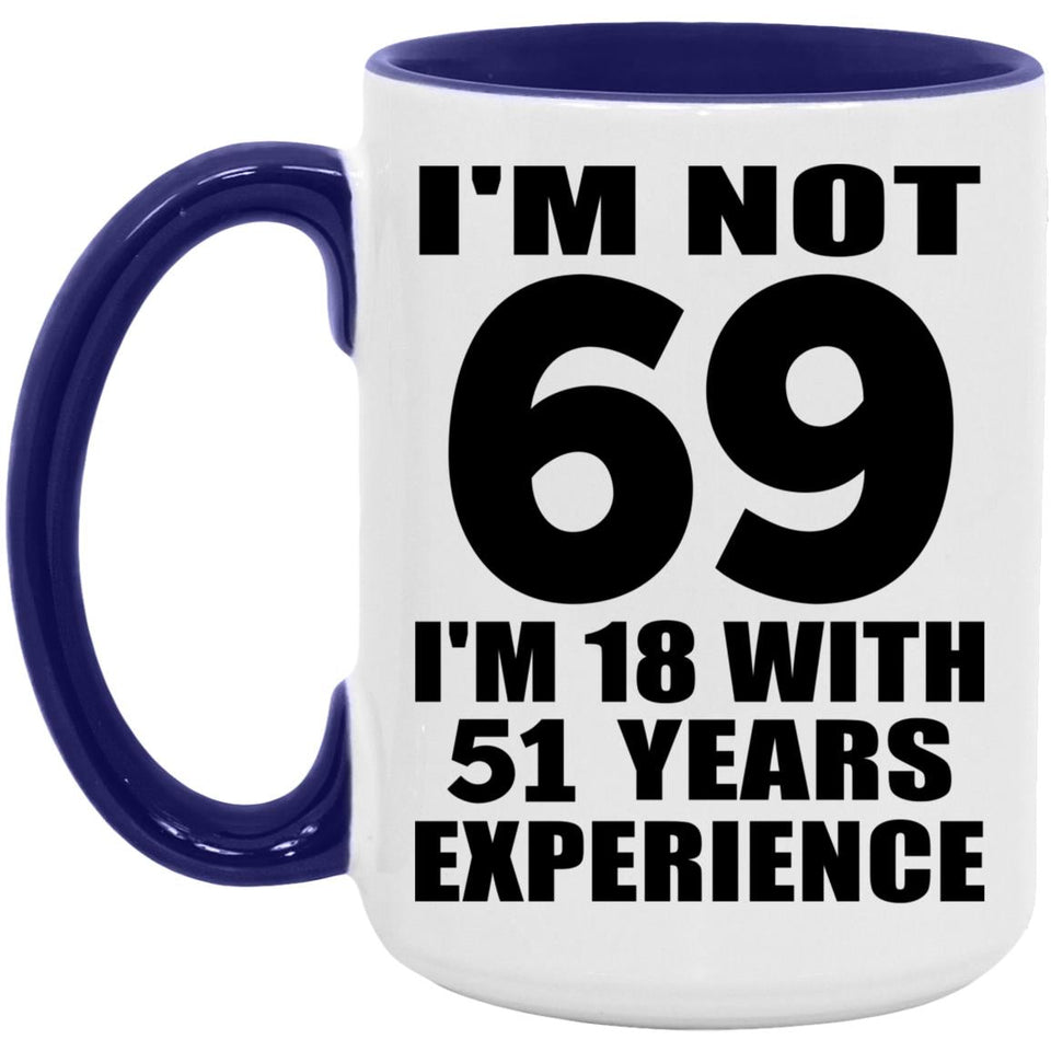 69th Birthday I'm Not 69 I'm 18 With 51 Years Experience - 15oz Accent Mug Purple