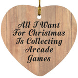 All I Want For Christmas Is Collecting Arcade Games - Heart Ornament C