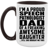 Proud Speech Pathologist Dad Of Awesome Daughter - 15oz Accent Mug Black