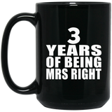 3rd Anniversary 3 Years Of Being Mrs Right - 15 Oz Coffee Mug Black