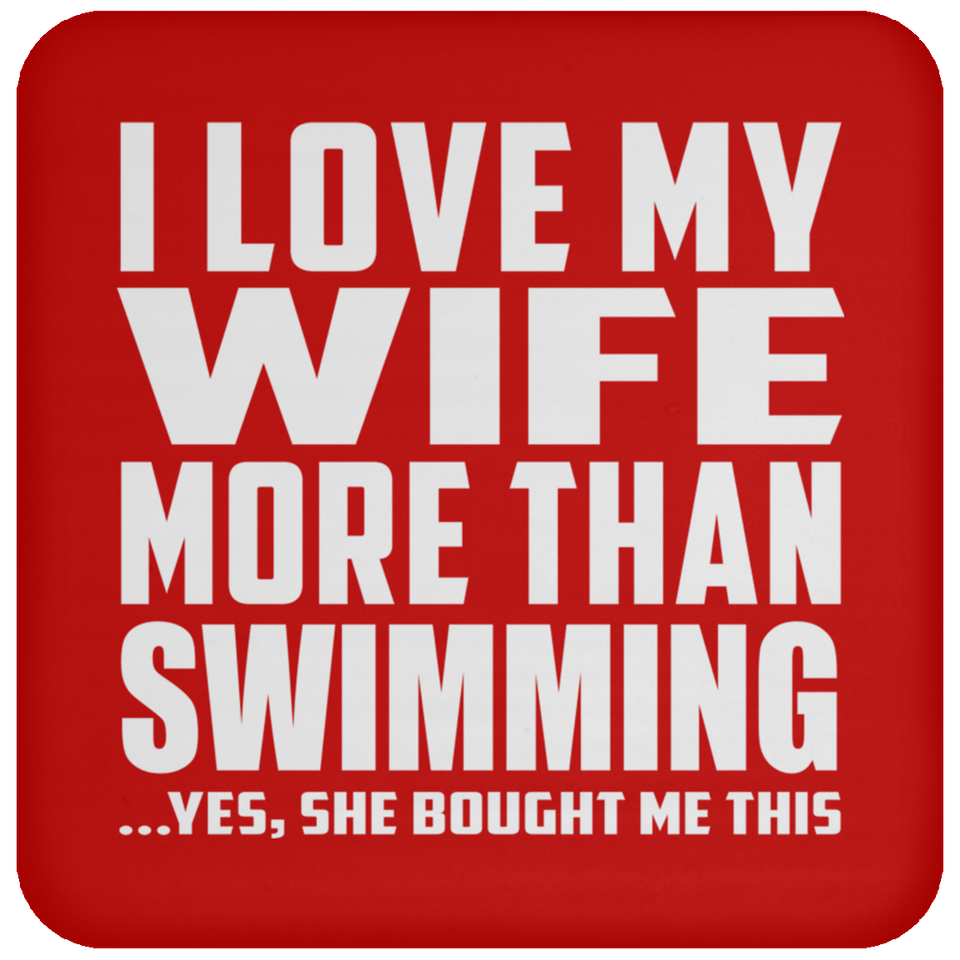 I Love My Wife More Than Swimming - Drink Coaster