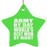 Army By Day World's Best Mom By Night - Star Ornament