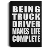 Being Truck Driver Makes Life Complete - Canvas Portrait
