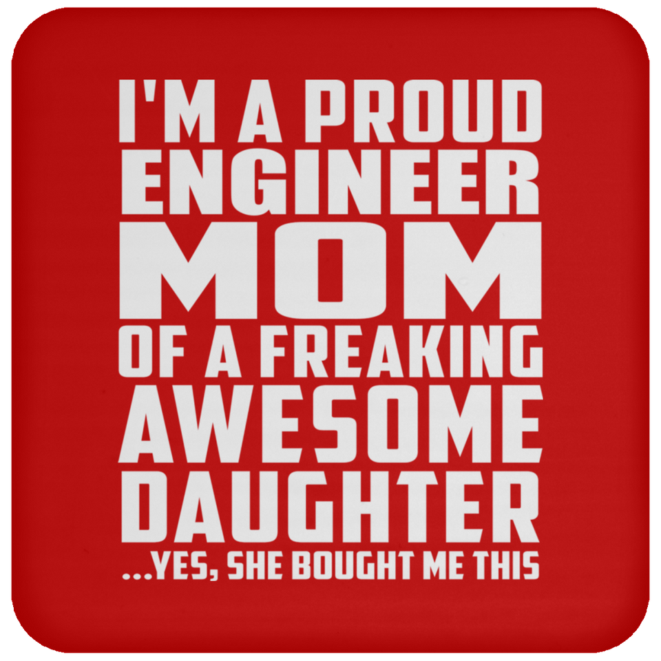 Proud Engineer Mom Of Awesome Daughter - Drink Coaster