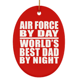 Air Force By Day World's Best Dad By Night - Oval Ornament