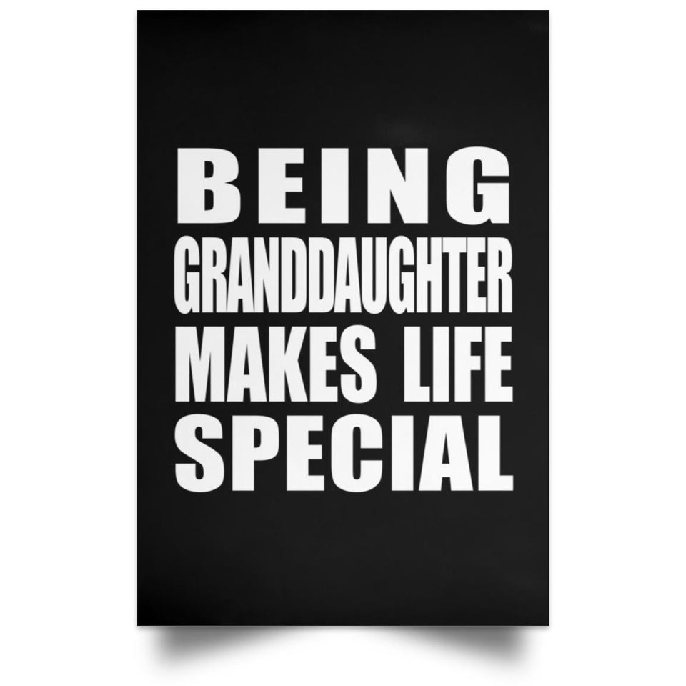 Being Granddaughter Makes Life Special - Poster Portrait