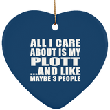 All I Care About Is My Plott - Heart Ornament