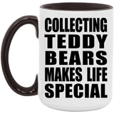 Collecting Teddy Bears Makes Life Special - 15oz Accent Mug Black