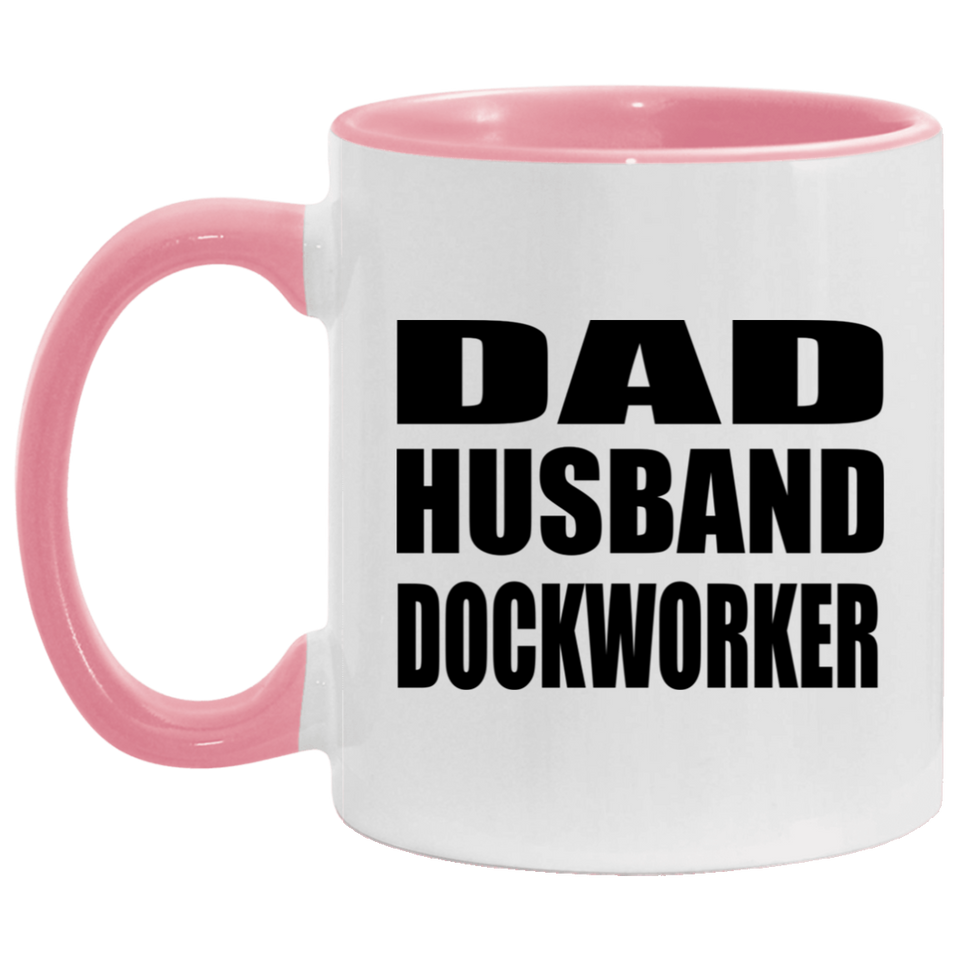 Dad Husband Dockworker - 11oz Accent Mug Pink